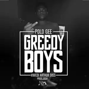 Polo Gee - Greedy Boys (Kwesi Arthur Diss)